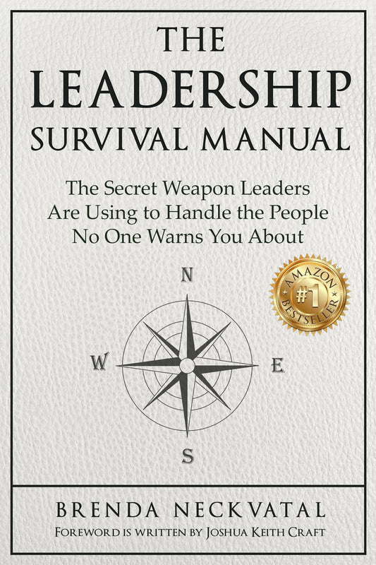 The Leadership Survival Manual: The Secret Weapon Leaders Are Using to Handle the People No One Warns You About