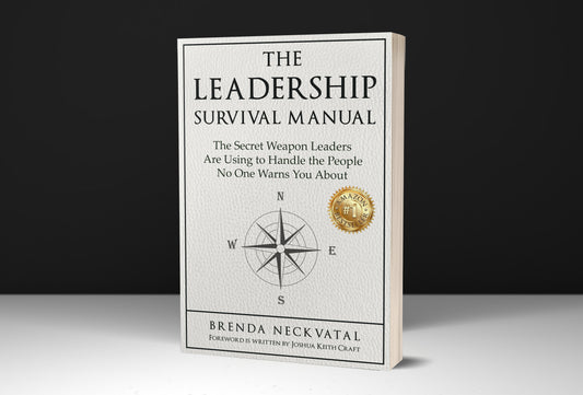 The Leadership Survival Manual: The Secret Weapon Leaders Are Using to Handle the People No One Warns You About